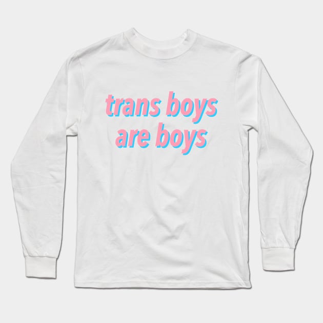 trans boys are boys Long Sleeve T-Shirt by JustSomeThings